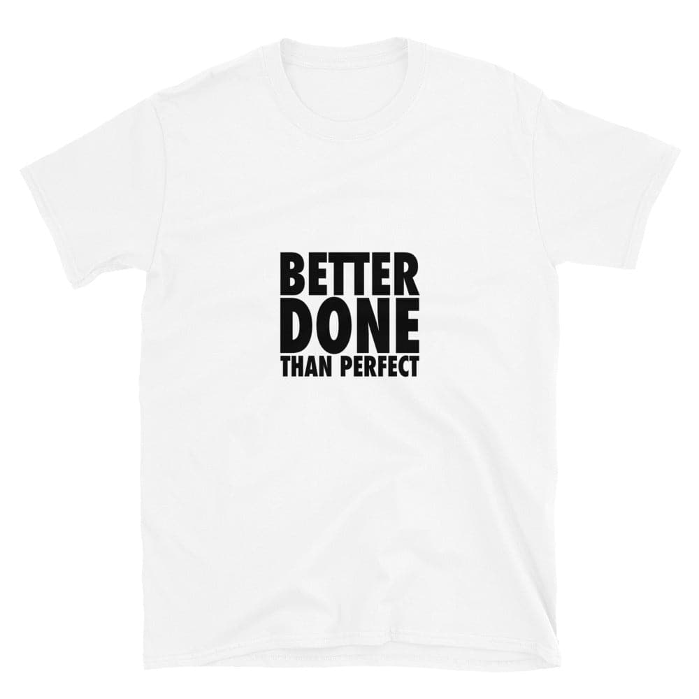 Better Done Than Perfect Short-Sleeve White T-Shirt