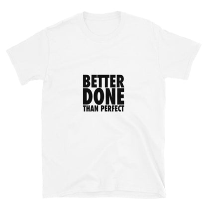 Better Done Than Perfect Short-Sleeve White T-Shirt